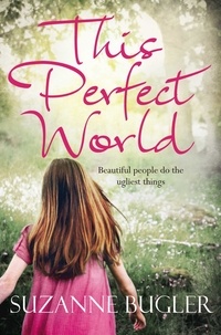 Suzanne Bugler - This Perfect World - A Richard and Judy Book Club Selection.
