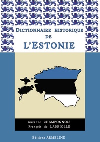 Suzanne Champonnois et François de Labriolle - Dictionnaire historique de l'Estonie.