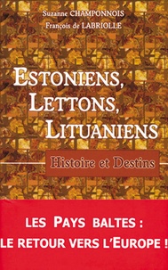 Suzanne Champonnois et François de Labriolle - Estoniens, Lettons, Lituaniens - Histoire et destins.