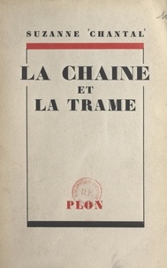 Suzanne Chantal - La chaîne et la trame.