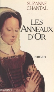 Suzanne Chantal - Les anneaux d'or.