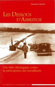 Suzanne Clavette - Les dessous d’Asbestos - Une lutte idéologique contre la participation des travailleurs.