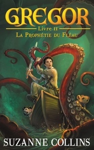 Suzanne Collins - Gregor Tome 2 : La Prophétie du Fléau.