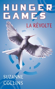 Suzanne Collins - Hunger Games Tome 3 : La révolte.