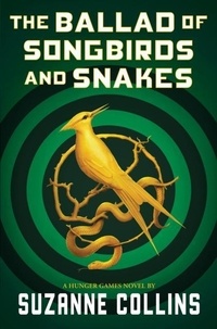 Suzanne Collins - The Ballad of Songbirds and Snakes (a Hunger Games Novel).