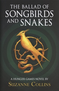 Suzanne Collins - The Ballad of Songbirds and Snakes.