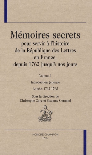 Suzanne Cornand et Christophe Cave - Mémoires secrets pour servir à l'histoire de la République des Lettres en France, depuis 1762 jusqu'à nos jours - 3 volumes.