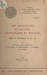 Suzanne Couriol et Pierre Dantonnet - Les difficultés en lecture, orthographe et écriture - Étude et rééducation de 150 cas.