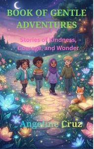 Book of Gentle Adventures: Stories of Kindness, Courage, and Wonder