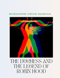  Suzanne Cruz Garcia - The Duchess and the Legend of Robin Hood.