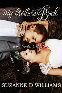  Suzanne D. Williams - My Brother's Bride: A Mail-Order Bride Story.