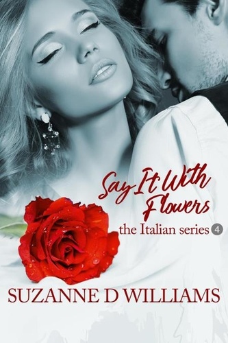  Suzanne D. Williams - Say It With Flowers - The Italian Series, #4.