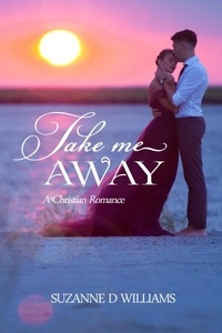  Suzanne D. Williams - Take Me Away: A Christian Romance.