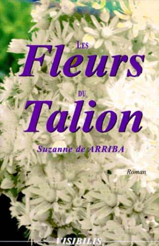 Suzanne de Arriba - Les fleurs du talion.