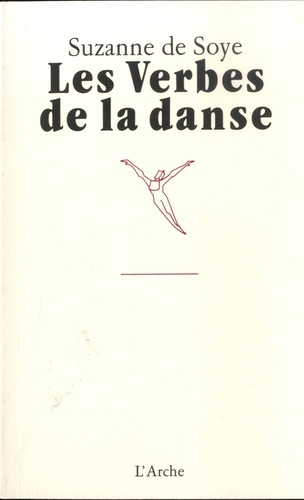 Suzanne de Soye - Les verbes de la danse.