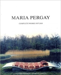Suzanne Demisch et Stéphane Danant - Maria Pergay - Complete Works 1957-2010.