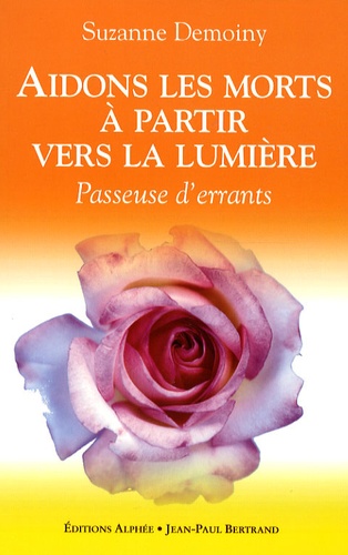 Suzanne Demoiny - Aidons les morts à partir vers la Lumière - Passeuse d'errants.