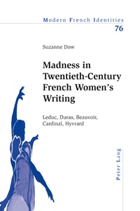 Suzanne Dow - Madness in Twentieth-Century French Women’s Writing - Leduc, Duras, Beauvoir, Cardinal, Hyvrard.