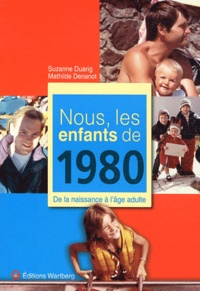 Top ebooks tlchargement gratuit Nous, les enfants de 1980  - De la naissance  l'ge adulte par Suzanne Duarig, Mathilde Denanot (French Edition) 9783831325801