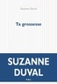 Suzanne Duval - Ta grossesse.