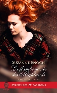 Suzanne Enoch - Scandaleux Ecossais Tome 4 : La flamboyante des Highlands.
