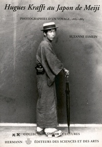 Suzanne Esmein - Hugues Krafft au Japon de Meiji - Photographies d'un voyage, 1882-1883.