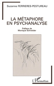 Suzanne Ferrieres-Pestureau - La métaphore en psychanalyse.