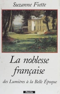 La noblesse française, des Lumières à la Belle époque