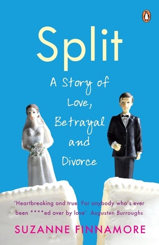 Suzanne Finnamore - Split - A Story of Love, Betrayal and Divorce.