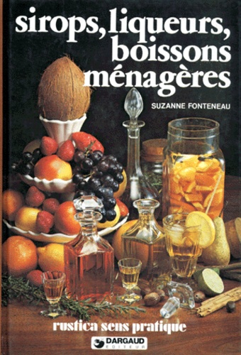 Suzanne Fonteneau - Sirops, Liqueurs, Boissons Menageres. 9eme Edition.
