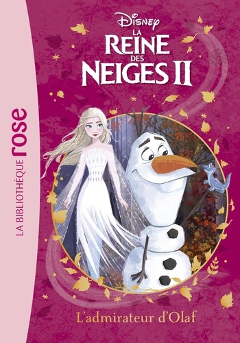 Suzanne Francis - La Reine des Neiges II Tome 4 : L'admirateur d'Olaf.