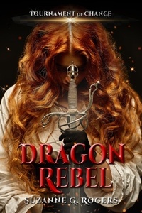 Suzanne G. Rogers - Tournament of Chance: Dragon Rebel.