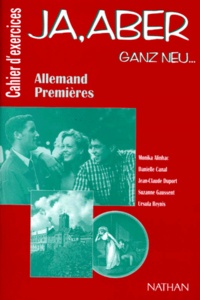 Suzanne Gaussent et Danielle Canal - Allemand 1ere Ja Aber Ganz Neu. Cahier D'Exercices.