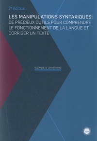Suzanne-Geneviève Chartrand - Les manipulations syntaxiques - De précieux outils pour comprendre le fonctionnement de la langue et corriger un texte.