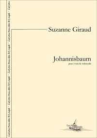 Suzanne Giraud - Johannisbaum (partition complète) - partition pour 3 voix et violoncelle.