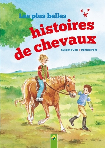 Suzanne Götz et Daniela Pohl - Les plus belles histoires de chevaux.
