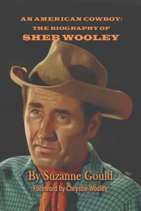 An American Cowboy: The Biography of Sheb Wooley