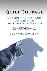  Suzanne Grosser - Quiet Courage: Conquering Fear and Despair with the Stockdale Paradox - Healing For Life, #2.