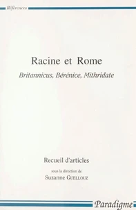 Racine Et Rome. Britannicus, Berenice, Mithridate