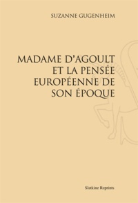 Suzanne Gugenheim - Madame d'Agoult et la pensée européenne de son époque.