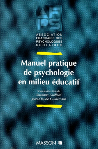 Suzanne Guillard et Jean-Claude Guillemard - Manuel pratique de psychologie en milieu éducatif.