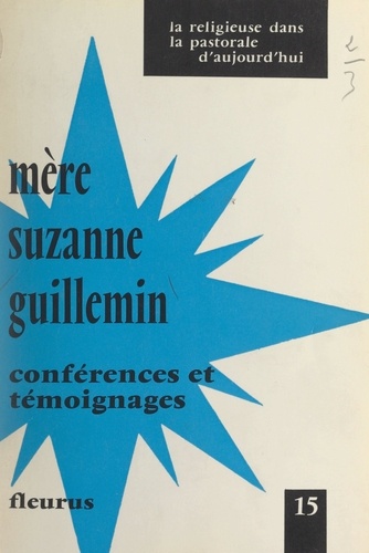 Mère Suzanne Guillemin, 1906-1968. Conférences et témoignages