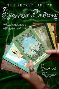 Suzanne Harper - The Secret Life of Sparrow Delaney.