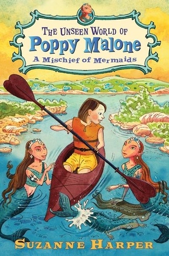 Suzanne Harper - The Unseen World of Poppy Malone #3: A Mischief of Mermaids.