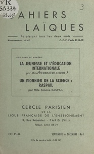 Suzanne Herbinière-Lebert et Simone Raspail - La jeunesse et l'éducation internationale - Suivi de Un pionnier de la science : Raspail.