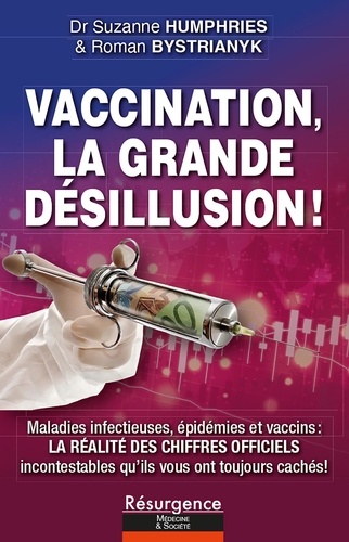 Vaccination, la grande désillusion !. Maladies infectieuses, épidémies et vaccins : voici la réalité des chiffres officiels incontestables que l'on vous a toujours cachés