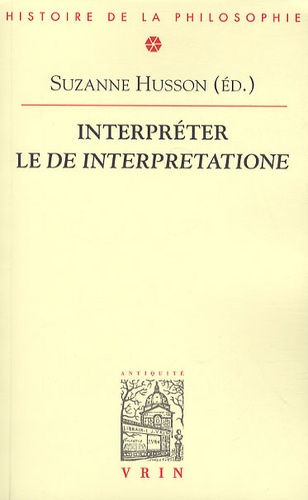 Suzanne Husson - Interpréter le De interpretatione.