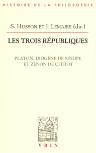 Suzanne Husson et Juliette Lemaire - Les trois Républiques - Platon, Diogène de Sinope et Zénon de Citium.