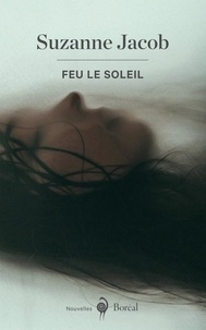 Suzanne Jacob - Feu le Soleil.