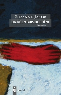 Suzanne Jacob - Un dé en bois de chêne.